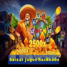 baixar jogos hackeado